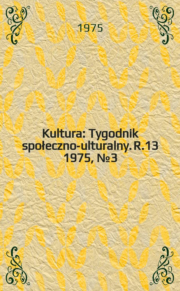 Kultura : Tygodnik społeczno -kulturalny. R.13 1975, №3(605)