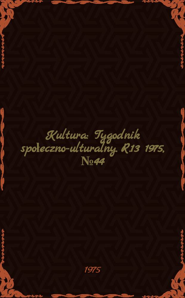 Kultura : Tygodnik społeczno -kulturalny. R.13 1975, №44(646)