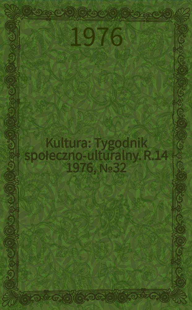 Kultura : Tygodnik społeczno -kulturalny. R.14 1976, №32(686)