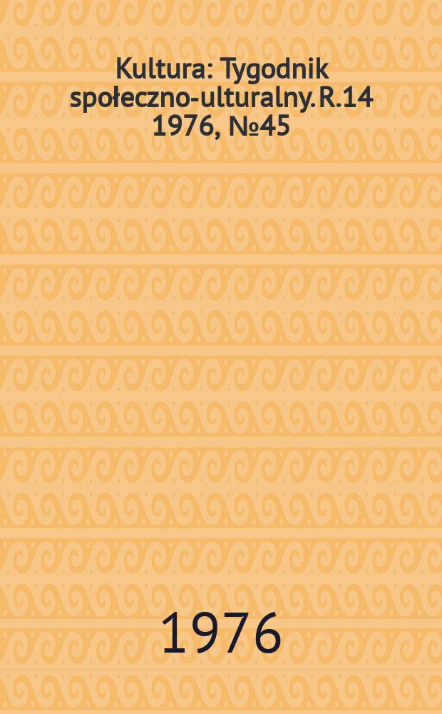 Kultura : Tygodnik społeczno -kulturalny. R.14 1976, №45(699)
