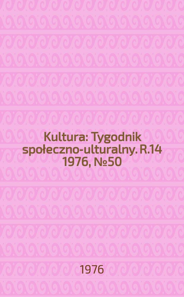 Kultura : Tygodnik społeczno -kulturalny. R.14 1976, №50(704)