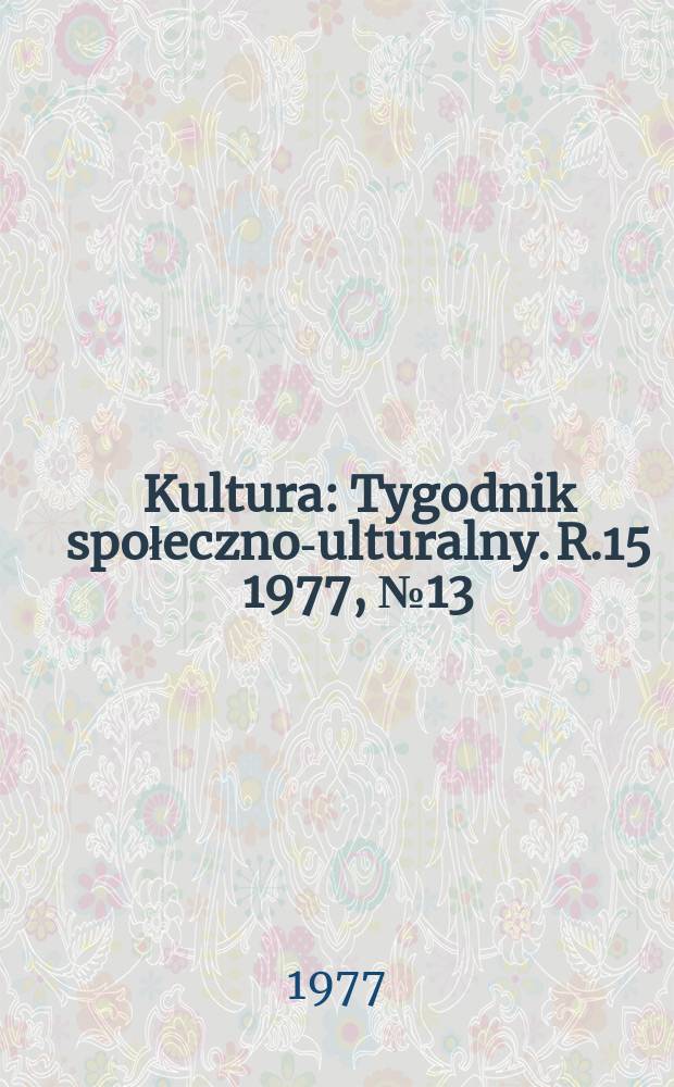 Kultura : Tygodnik społeczno -kulturalny. R.15 1977, №13(719)