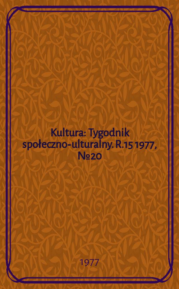 Kultura : Tygodnik społeczno -kulturalny. R.15 1977, №20(726)