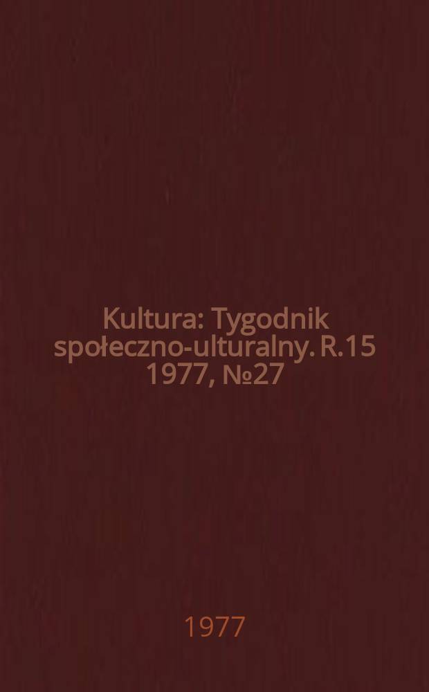 Kultura : Tygodnik społeczno -kulturalny. R.15 1977, №27(733)