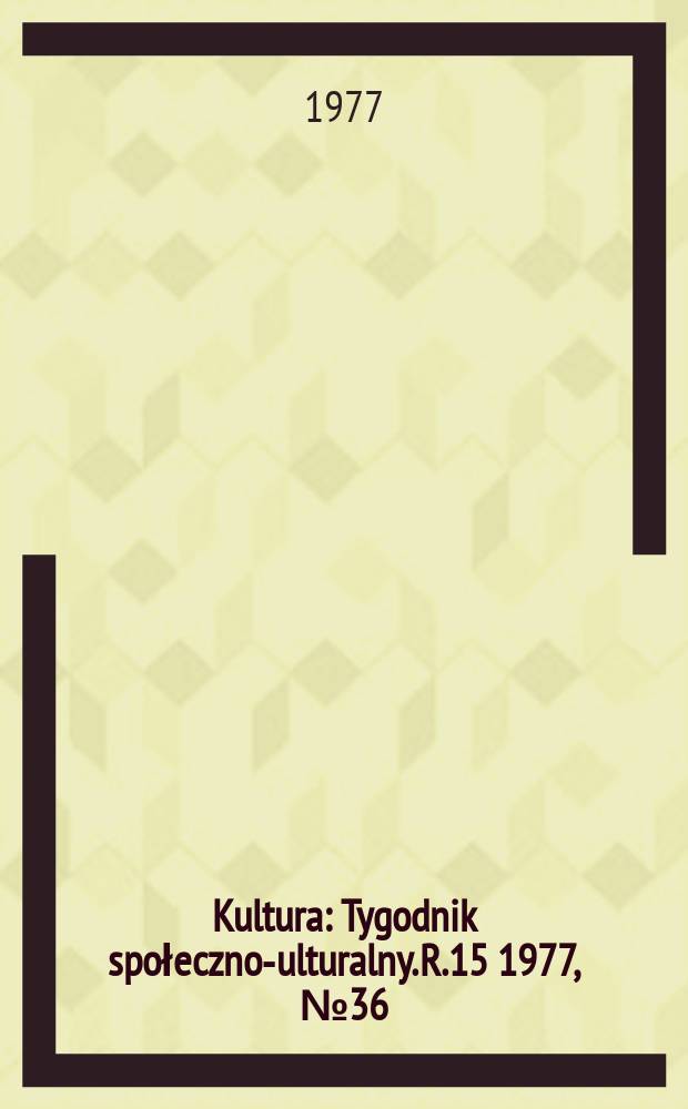 Kultura : Tygodnik społeczno -kulturalny. R.15 1977, №36(742)