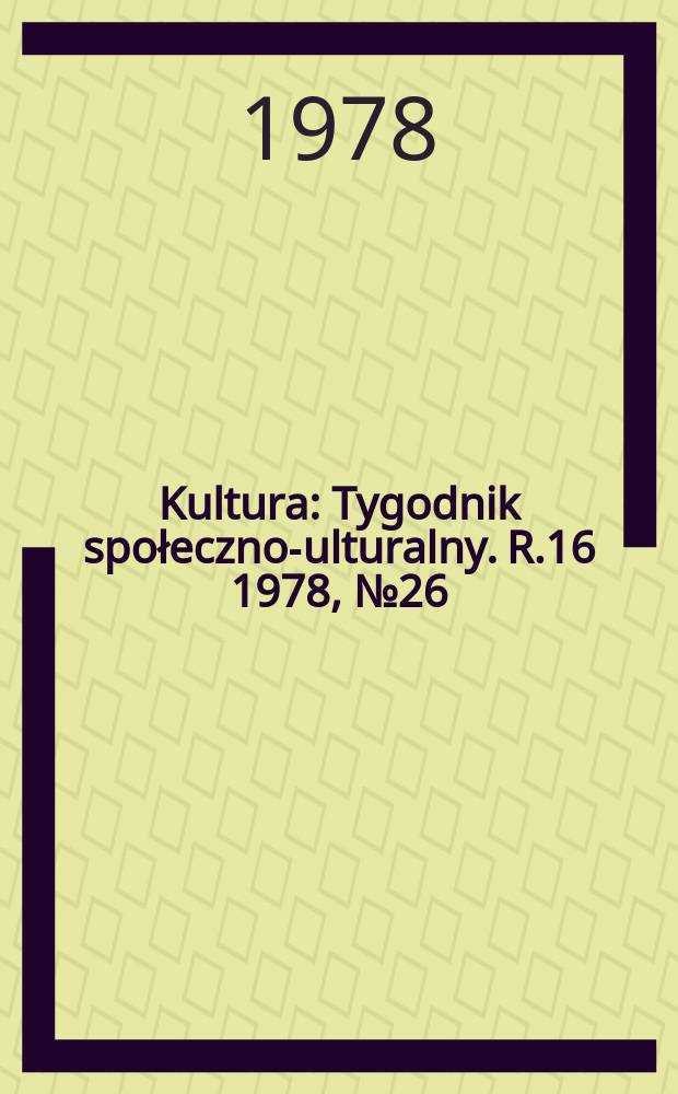 Kultura : Tygodnik społeczno -kulturalny. R.16 1978, №26(784)