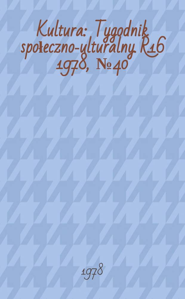 Kultura : Tygodnik społeczno -kulturalny. R.16 1978, №40(798)