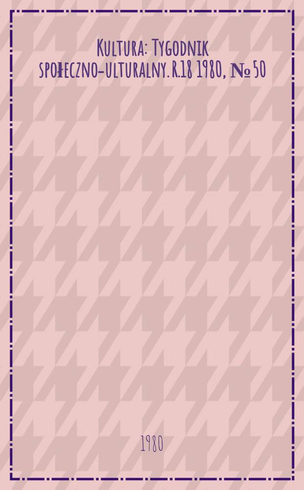 Kultura : Tygodnik społeczno -kulturalny. R.18 1980, №50(913)