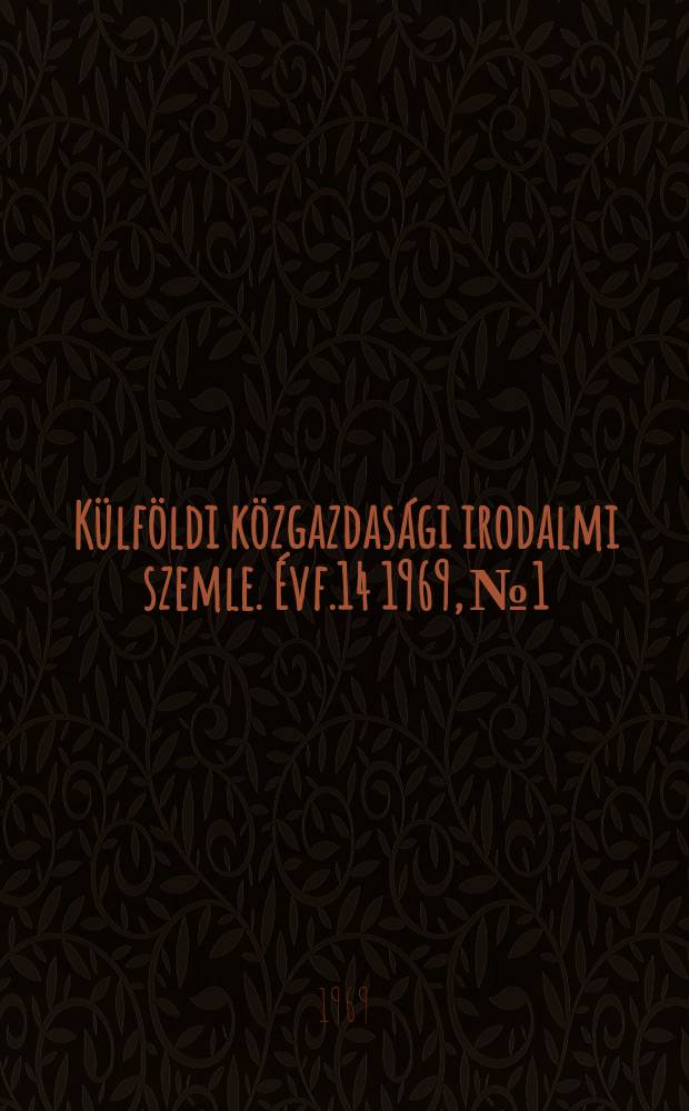 Külföldi közgazdasági irodalmi szemle. Évf.14 1969, №1