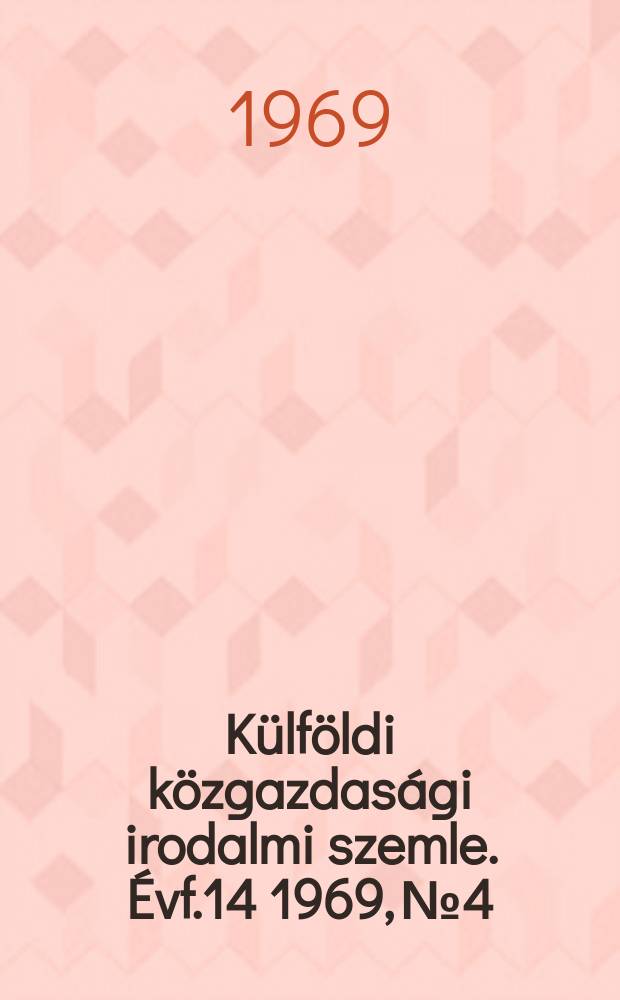 Külföldi közgazdasági irodalmi szemle. Évf.14 1969, №4