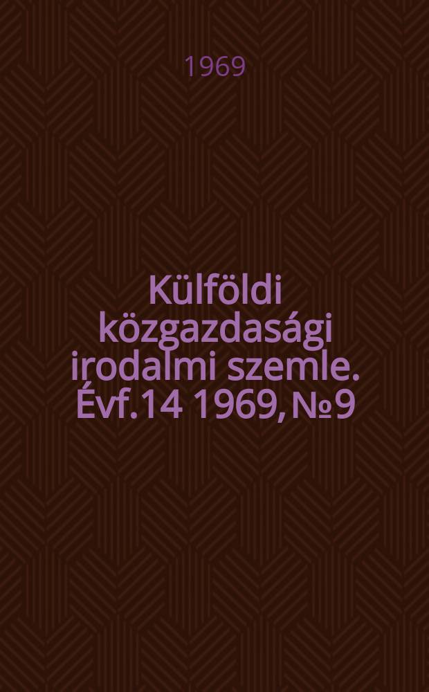 Külföldi közgazdasági irodalmi szemle. Évf.14 1969, №9