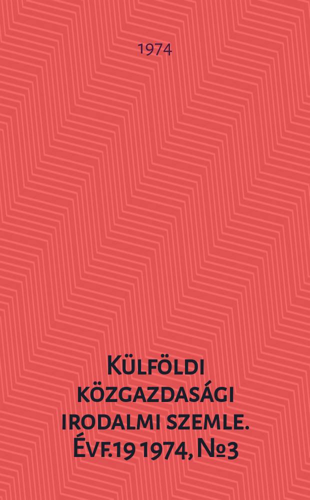 Külföldi közgazdasági irodalmi szemle. Évf.19 1974, №3