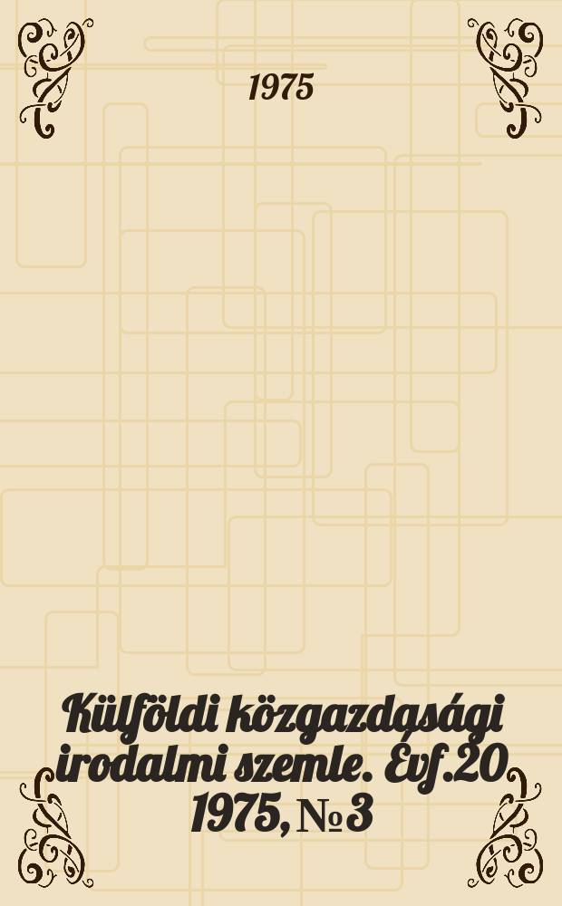 Külföldi közgazdasági irodalmi szemle. Évf.20 1975, №3