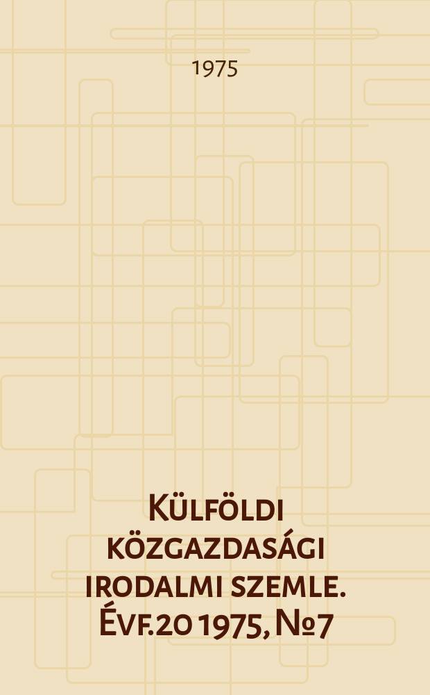 Külföldi közgazdasági irodalmi szemle. Évf.20 1975, №7