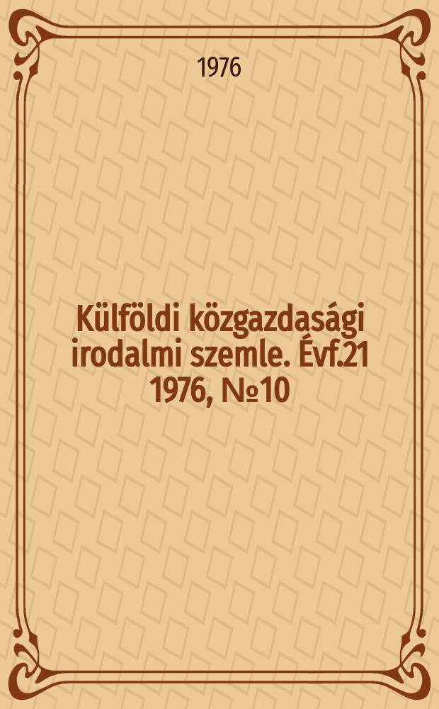 Külföldi közgazdasági irodalmi szemle. Évf.21 1976, №10