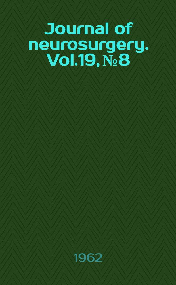 Journal of neurosurgery. Vol.19, №8