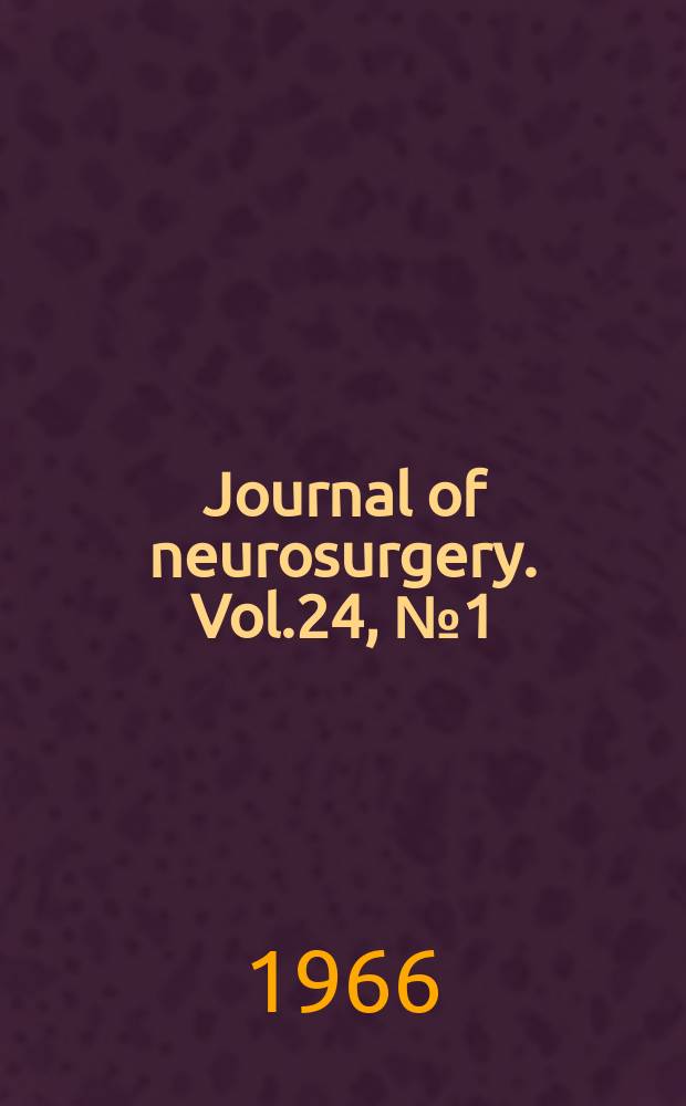 Journal of neurosurgery. Vol.24, №1 (P. 1)