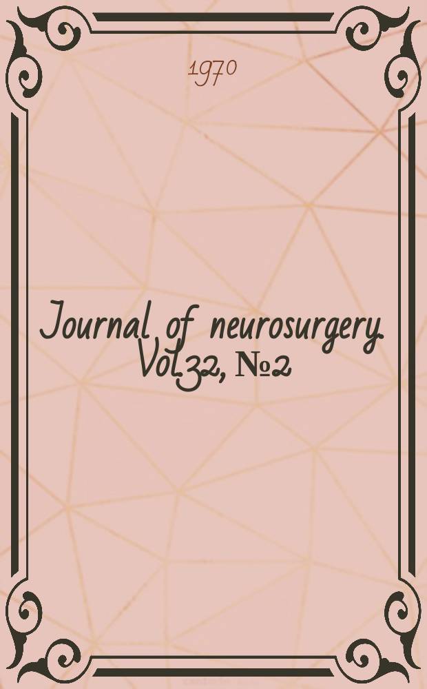 Journal of neurosurgery. Vol.32, №2