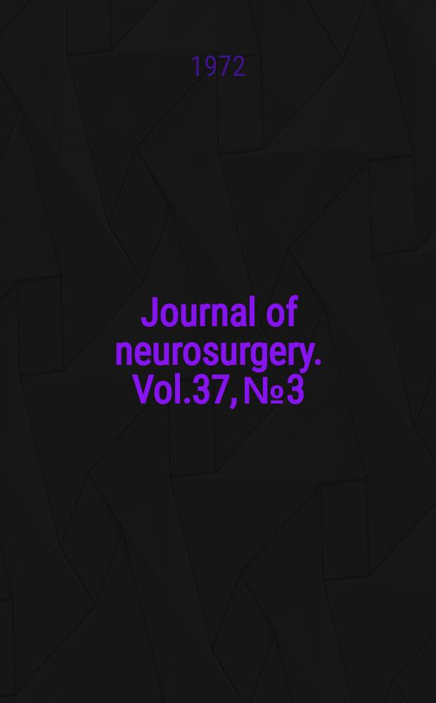 Journal of neurosurgery. Vol.37, №3