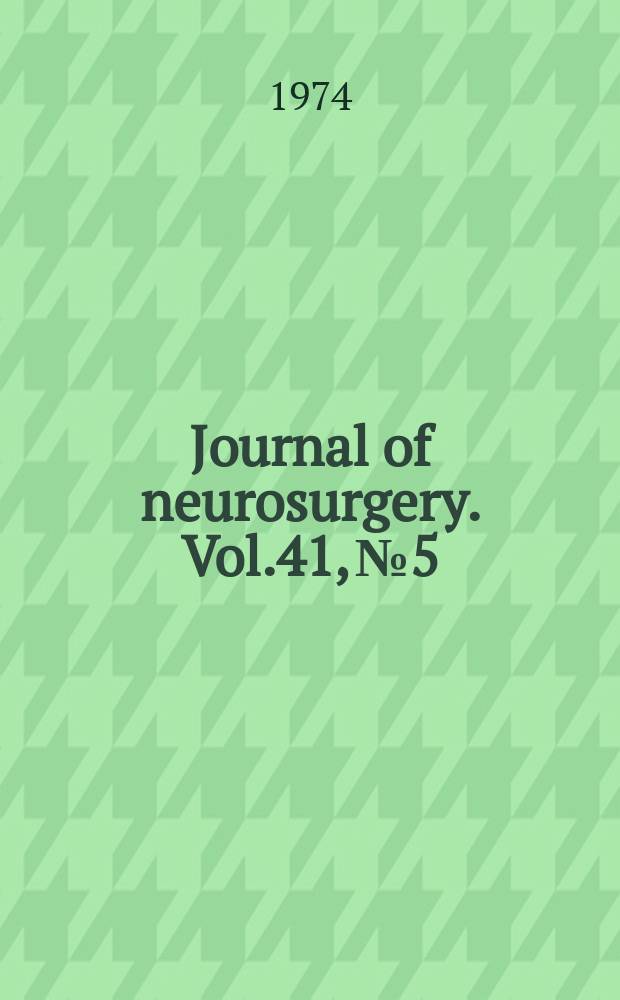 Journal of neurosurgery. Vol.41, №5