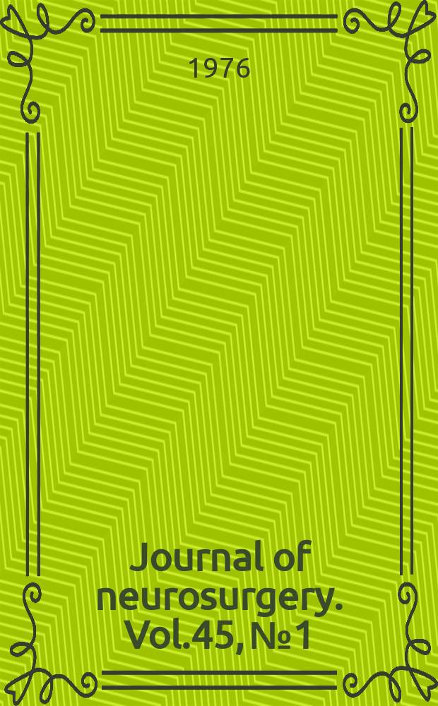 Journal of neurosurgery. Vol.45, №1