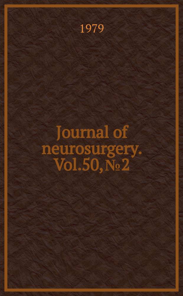 Journal of neurosurgery. Vol.50, №2