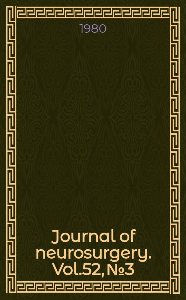 Journal of neurosurgery. Vol.52, №3