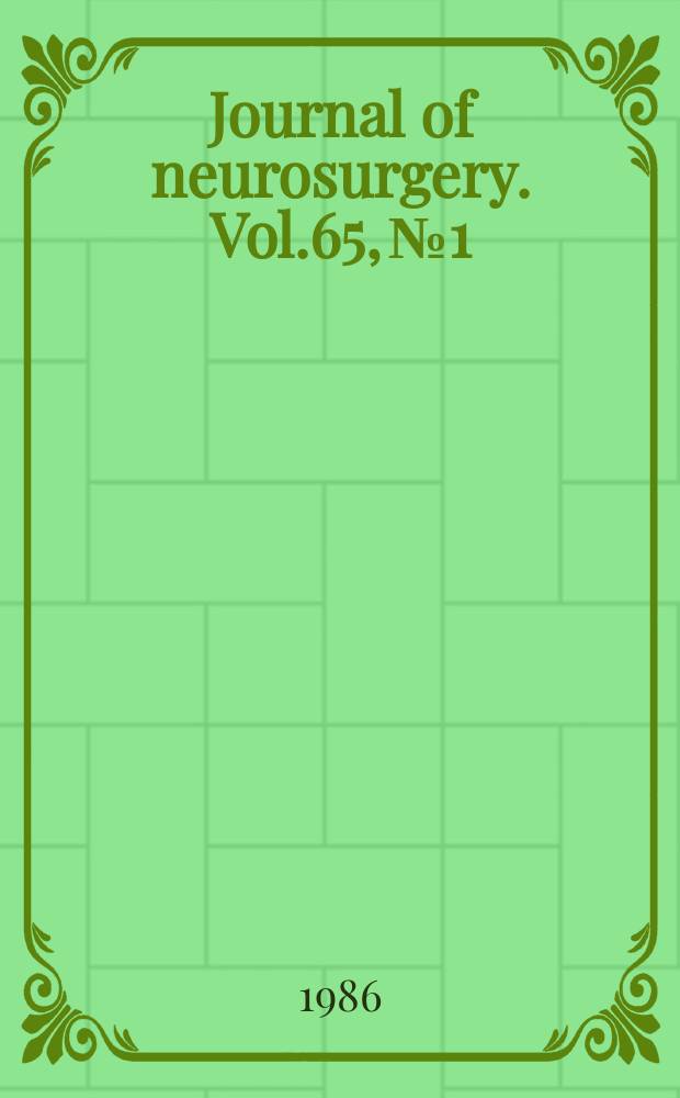Journal of neurosurgery. Vol.65, №1