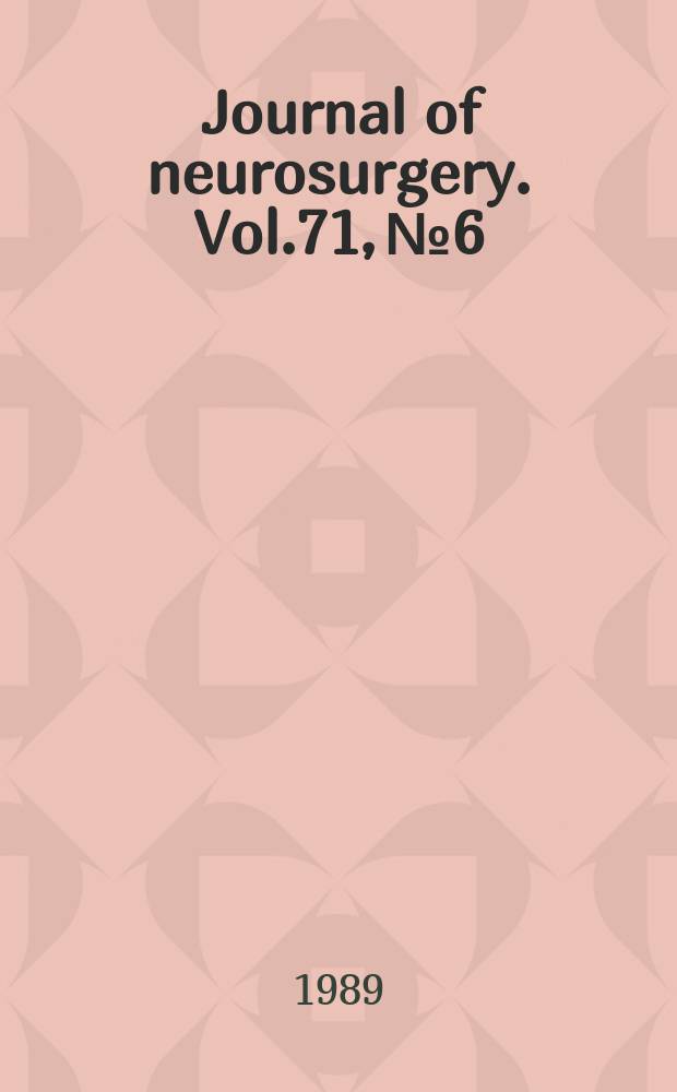 Journal of neurosurgery. Vol.71, №6