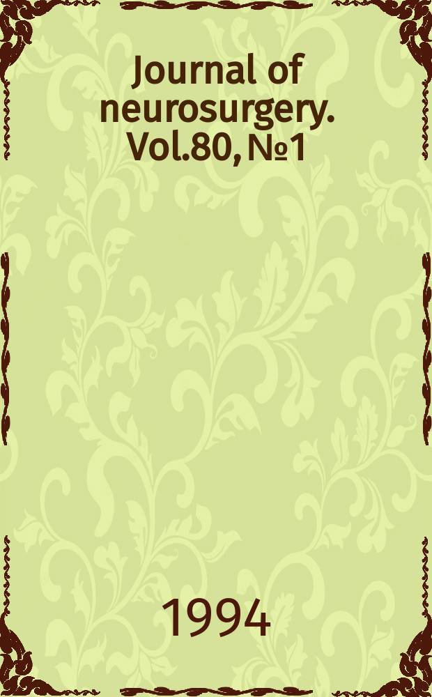 Journal of neurosurgery. Vol.80, №1