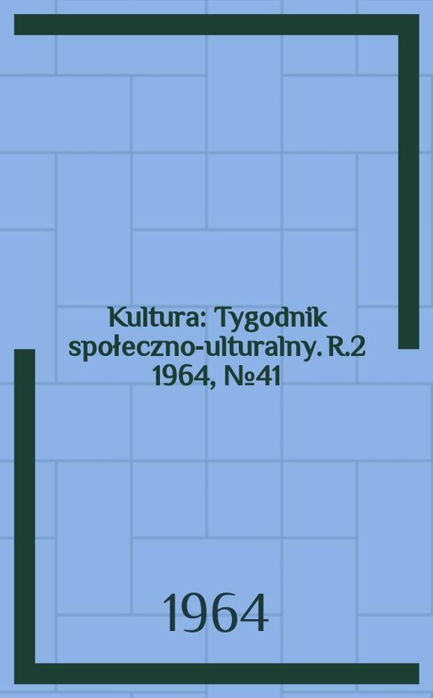 Kultura : Tygodnik społeczno -kulturalny. R.2 1964, №41(70)
