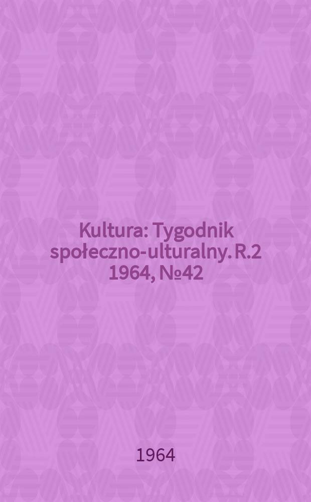 Kultura : Tygodnik społeczno -kulturalny. R.2 1964, №42(71)