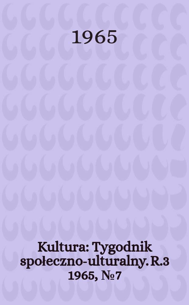 Kultura : Tygodnik społeczno -kulturalny. R.3 1965, №7(88)