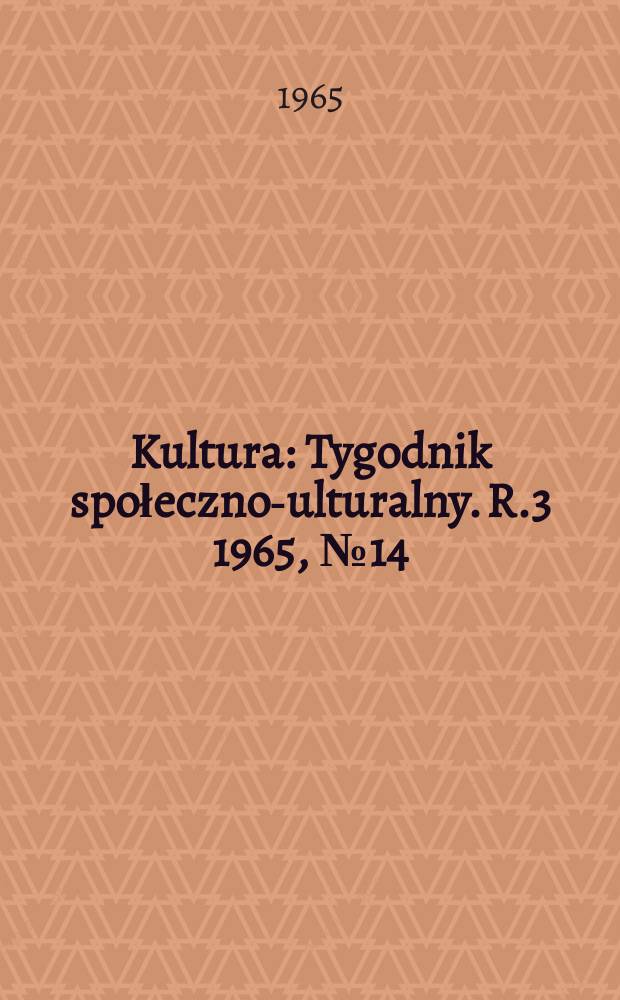 Kultura : Tygodnik społeczno -kulturalny. R.3 1965, №14(95)