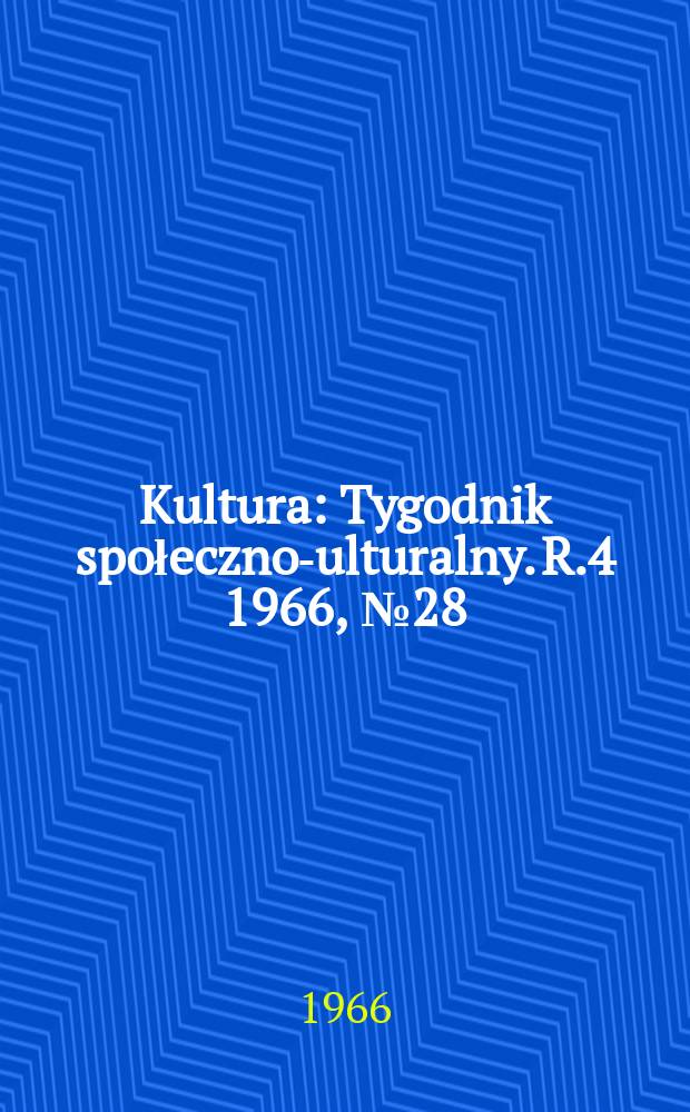 Kultura : Tygodnik społeczno -kulturalny. R.4 1966, №28(161)
