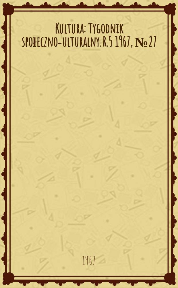 Kultura : Tygodnik społeczno -kulturalny. R.5 1967, №27(212)