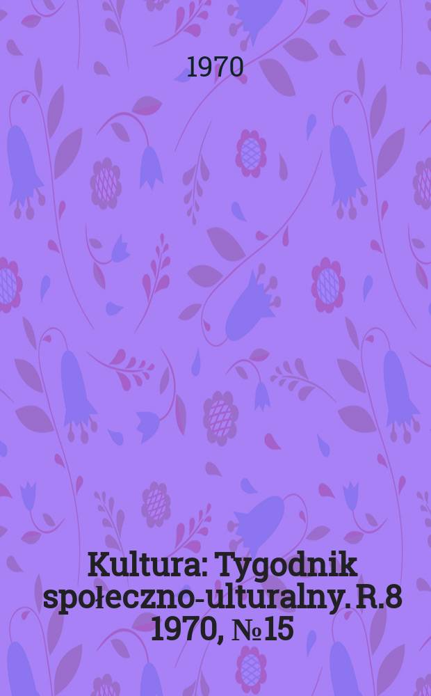 Kultura : Tygodnik społeczno -kulturalny. R.8 1970, №15(357)
