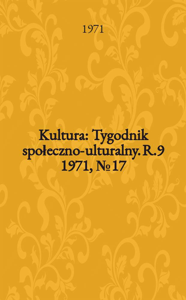 Kultura : Tygodnik społeczno -kulturalny. R.9 1971, №17(411)