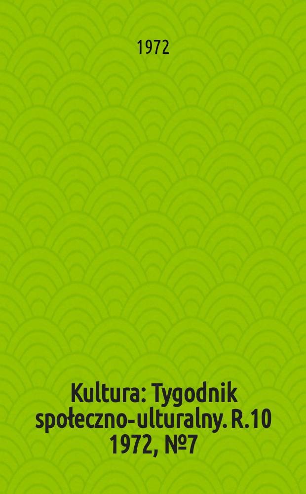 Kultura : Tygodnik społeczno -kulturalny. R.10 1972, №7(452)