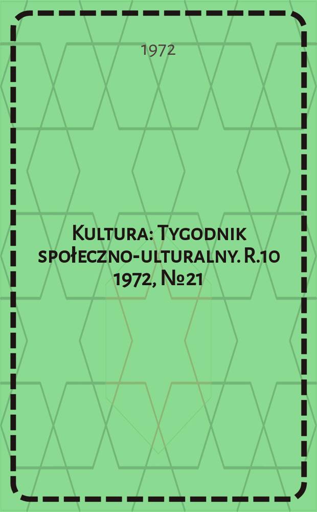 Kultura : Tygodnik społeczno -kulturalny. R.10 1972, №21(466)
