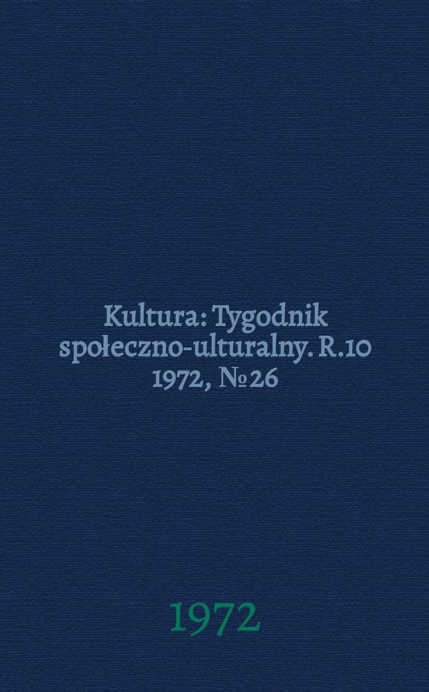 Kultura : Tygodnik społeczno -kulturalny. R.10 1972, №26(471)
