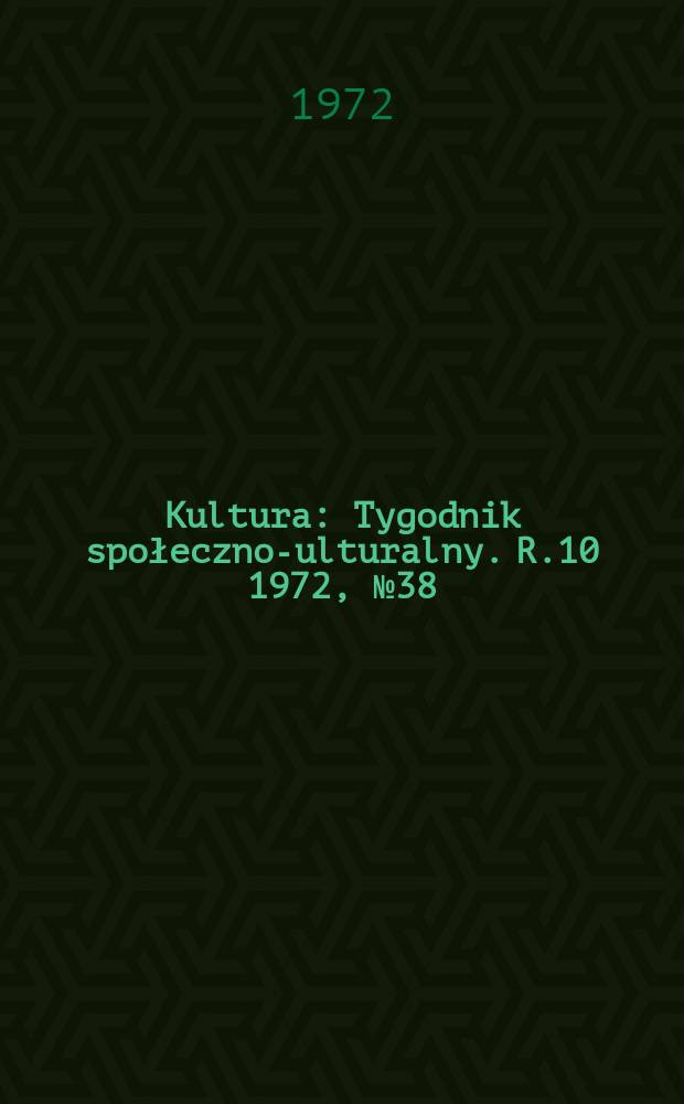 Kultura : Tygodnik społeczno -kulturalny. R.10 1972, №38(483)