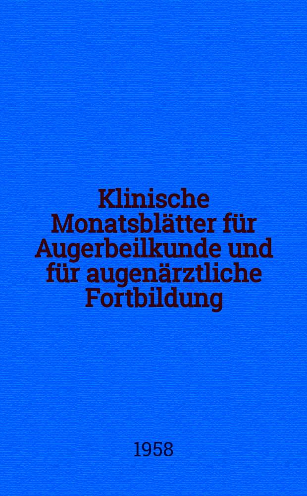 Klinische Monatsblätter für Augerbeilkunde und für augenärztliche Fortbildung : Begr. von W. von Zehender. Bd.132, H.4