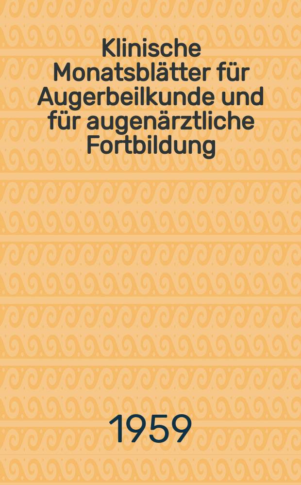 Klinische Monatsblätter für Augerbeilkunde und für augenärztliche Fortbildung : Begr. von W. von Zehender. Bd.134, H.5