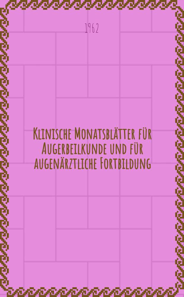 Klinische Monatsblätter für Augerbeilkunde und für augenärztliche Fortbildung : Begr. von W. von Zehender. Bd.140, H.3