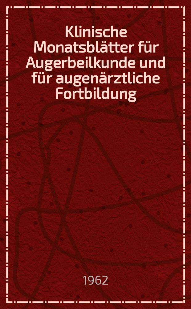 Klinische Monatsbl&auml;tter f&uuml;r Augerbeilkunde und f&uuml;r augen&auml;rztliche Fortbildung : Begr. von W. von Zehender. Bd.140, H.6