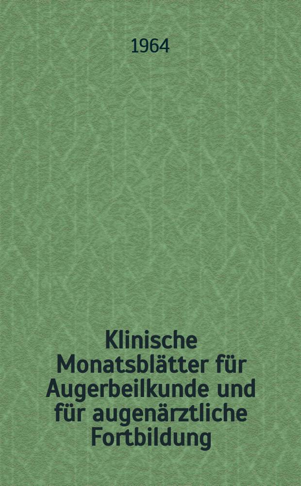 Klinische Monatsblätter für Augerbeilkunde und für augenärztliche Fortbildung : Begr. von W. von Zehender. Bd.145, H.2