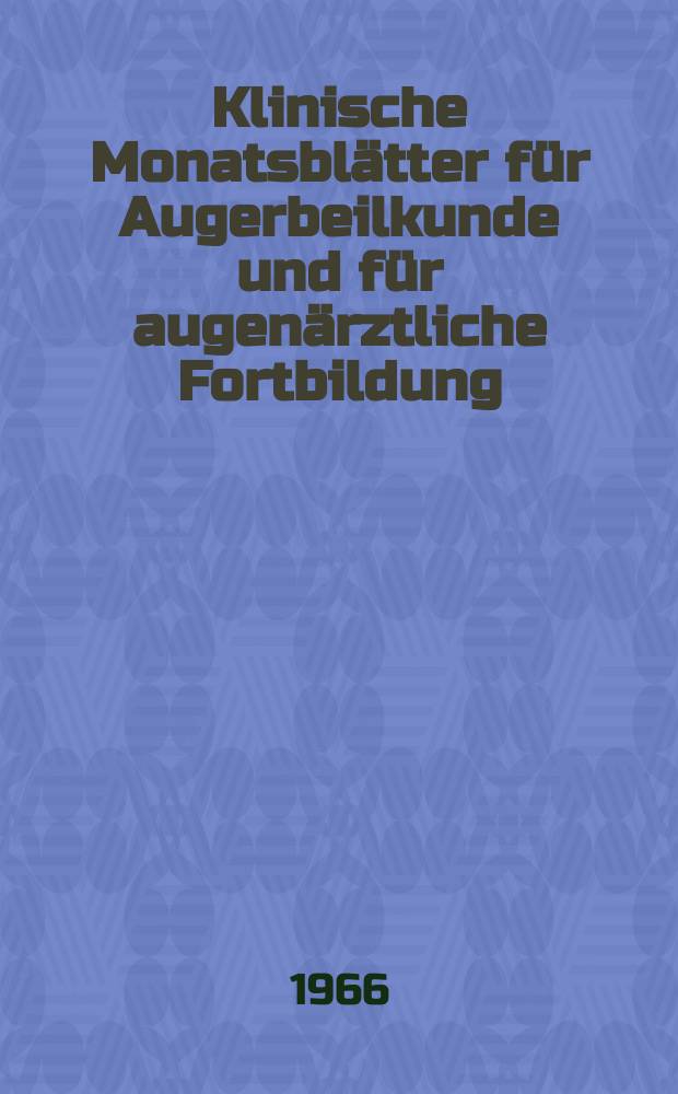 Klinische Monatsbl&auml;tter f&uuml;r Augerbeilkunde und f&uuml;r augen&auml;rztliche Fortbildung : Begr. von W. von Zehender. Bd.149, H.5