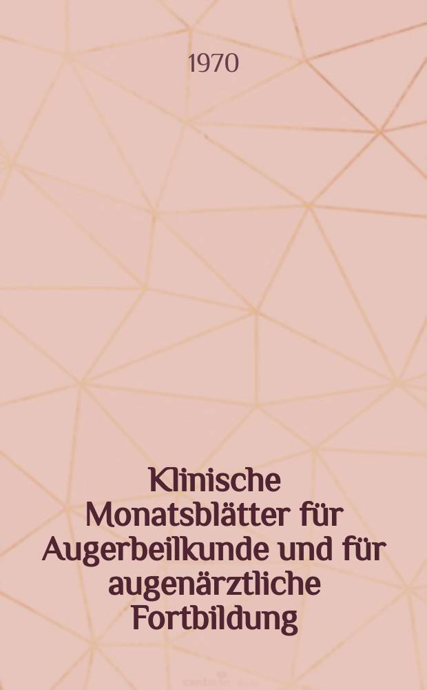 Klinische Monatsblätter für Augerbeilkunde und für augenärztliche Fortbildung : Begr. von W. von Zehender. Bd.156, H.1