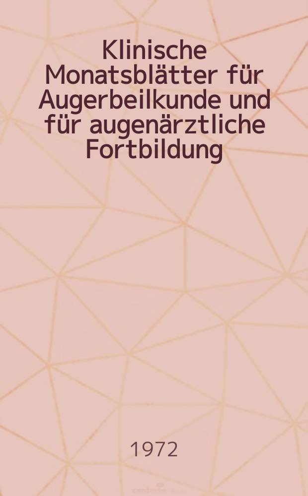 Klinische Monatsbl&auml;tter f&uuml;r Augerbeilkunde und f&uuml;r augen&auml;rztliche Fortbildung : Begr. von W. von Zehender. Bd.160, H.1